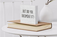 But Did You Document It Wooden Box Sign Funny Decorative Sign Shelf