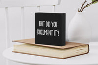 But Did You Document It Wooden Box Sign Funny Decorative Sign Shelf